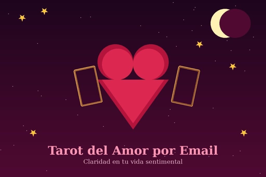Tarot del amor por email: recibe claridad sobre tu vida sentimental sin salir de casa